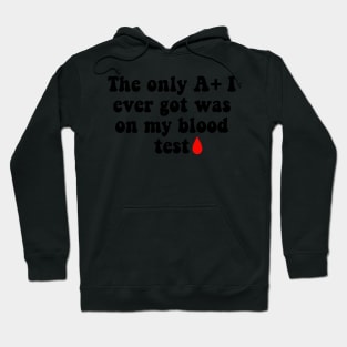 Getting an A+ on a Blood Test Joke Hoodie